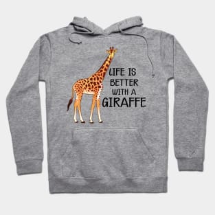 Giraffe - Life is better with a giraffe Hoodie